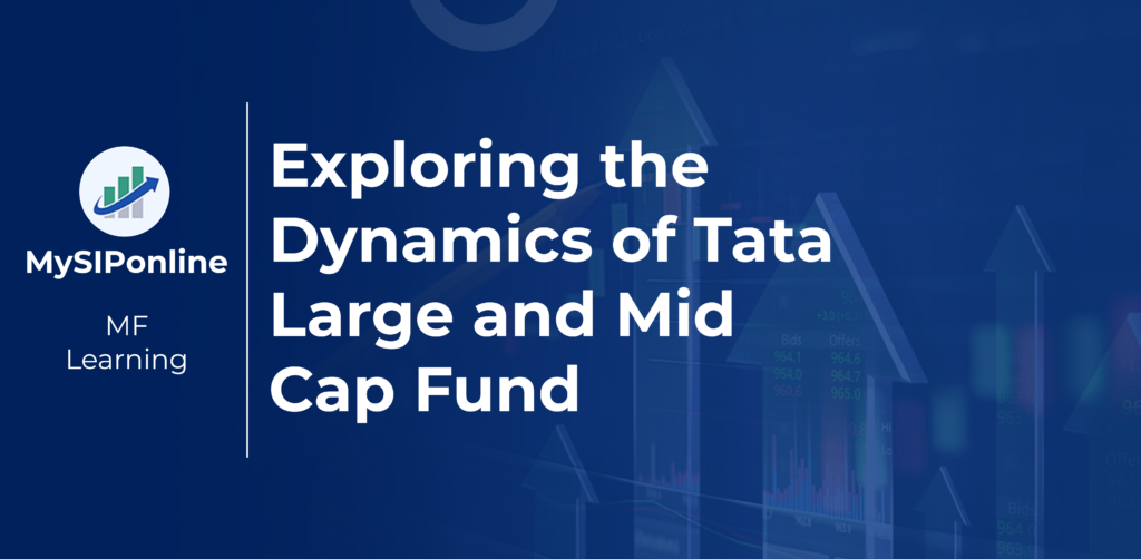 Exploring the Dynamics of Tata Large and Mid Cap Fund