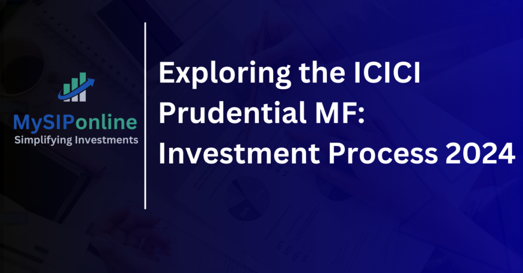 Exploring the ICICI Prudential MF: Investment Process 2024