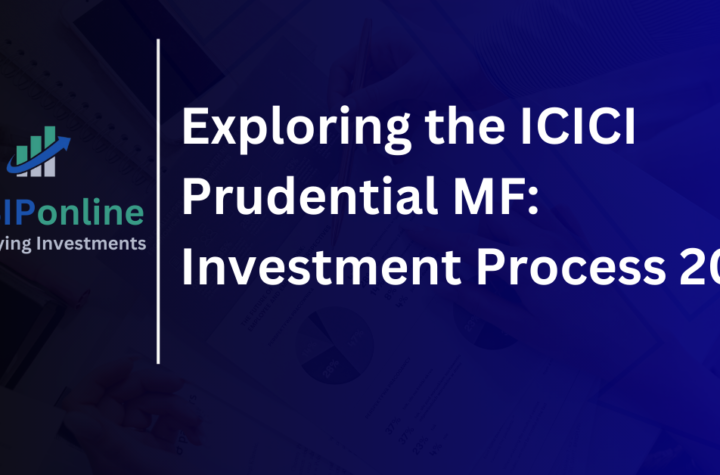 Exploring the ICICI Prudential MF: Investment Process 2024