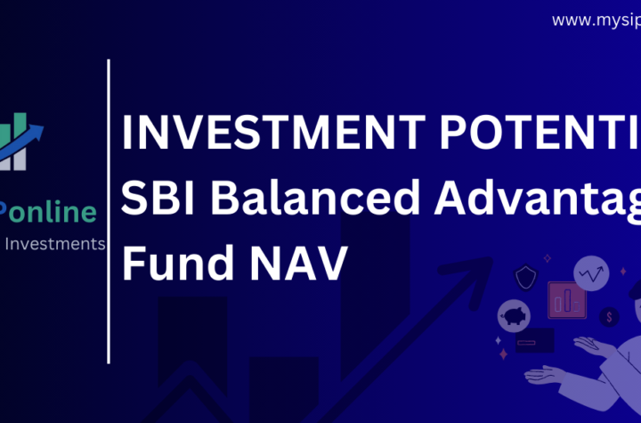 INVESTMENT POTENTIAL: SBI Balanced Advantage Fund NAV