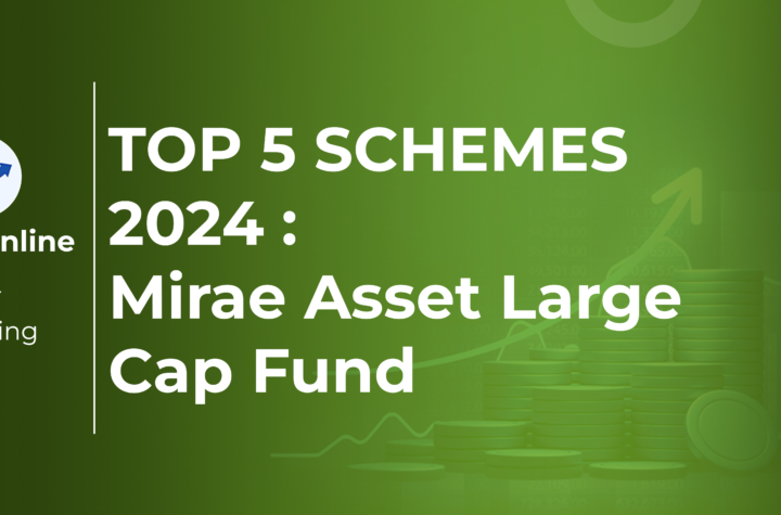 TOP 5 SCHEMES 2024 : Mirae Asset Large Cap Fund